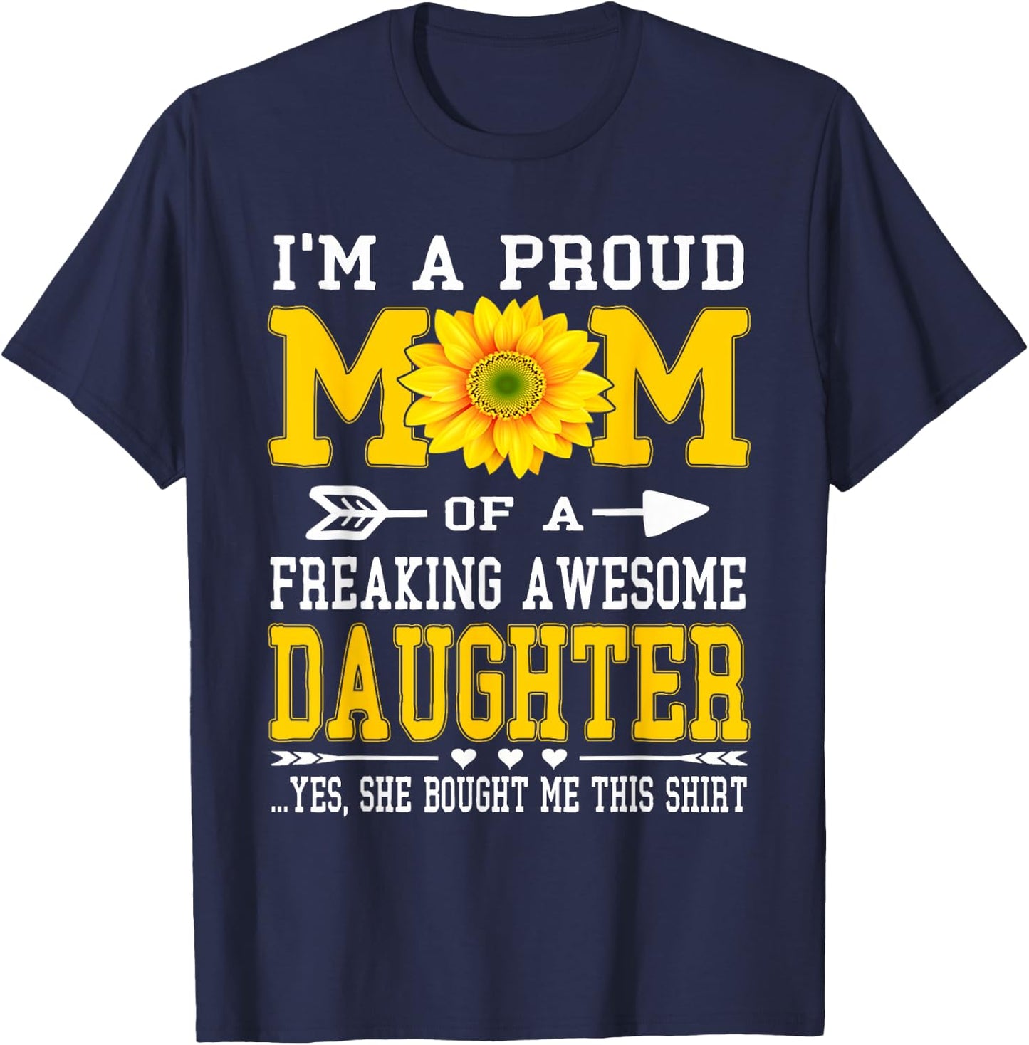 I'm A Proud Mom Funny Mother's Day Sunflower DAUGHTER Gift T-Shirt - T-Shirt | Navy