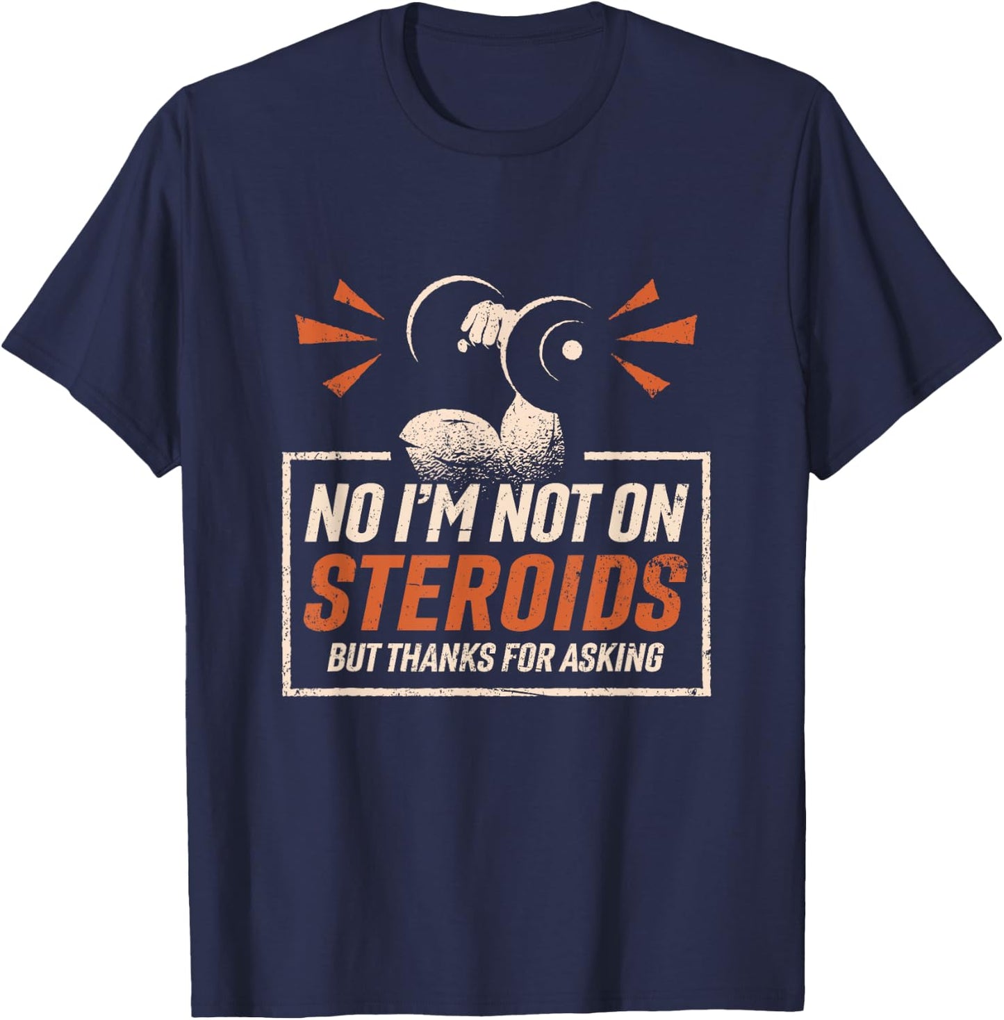 No I'm Not On Steroids But Thanks For Asking Gym Fitness T-Shirt - T-Shirt | Navy
