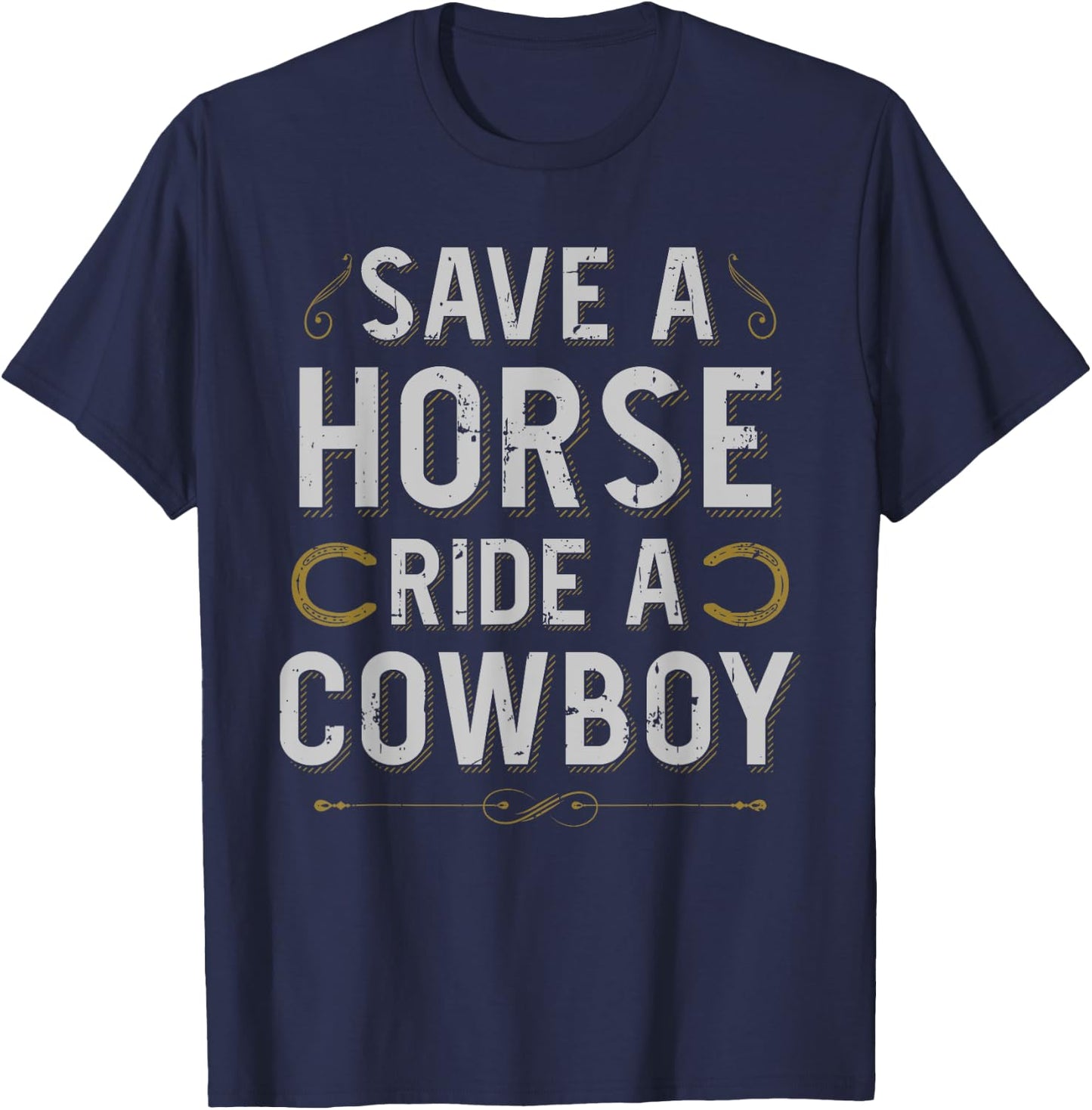 Save A Horse Ride Cowboy For A Cowgirl Fan Cowgirls Horse T-Shirt - T-Shirt | Navy