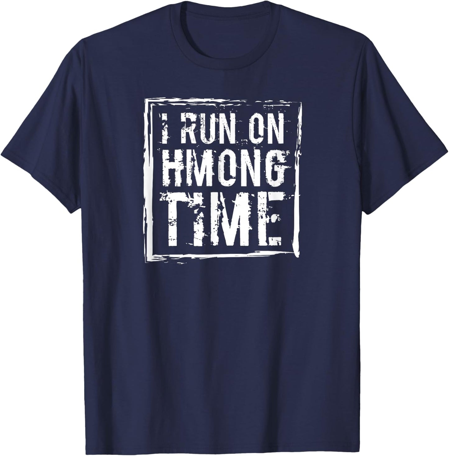 I Run On Hmong Time Hmong T-Shirt - T-Shirt | Navy