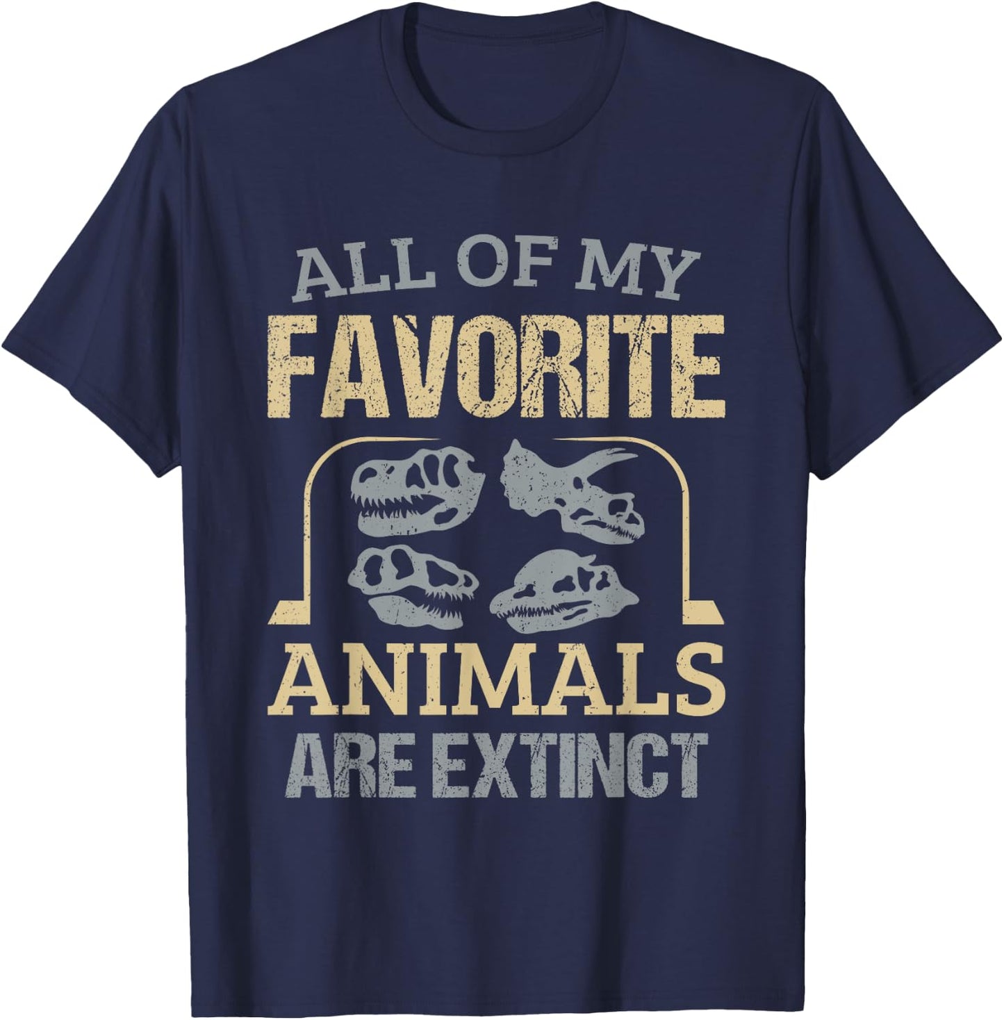 Mineral Collector Fossil Hunter Favorite Animals Are Extinct T-Shirt - T-Shirt | Navy