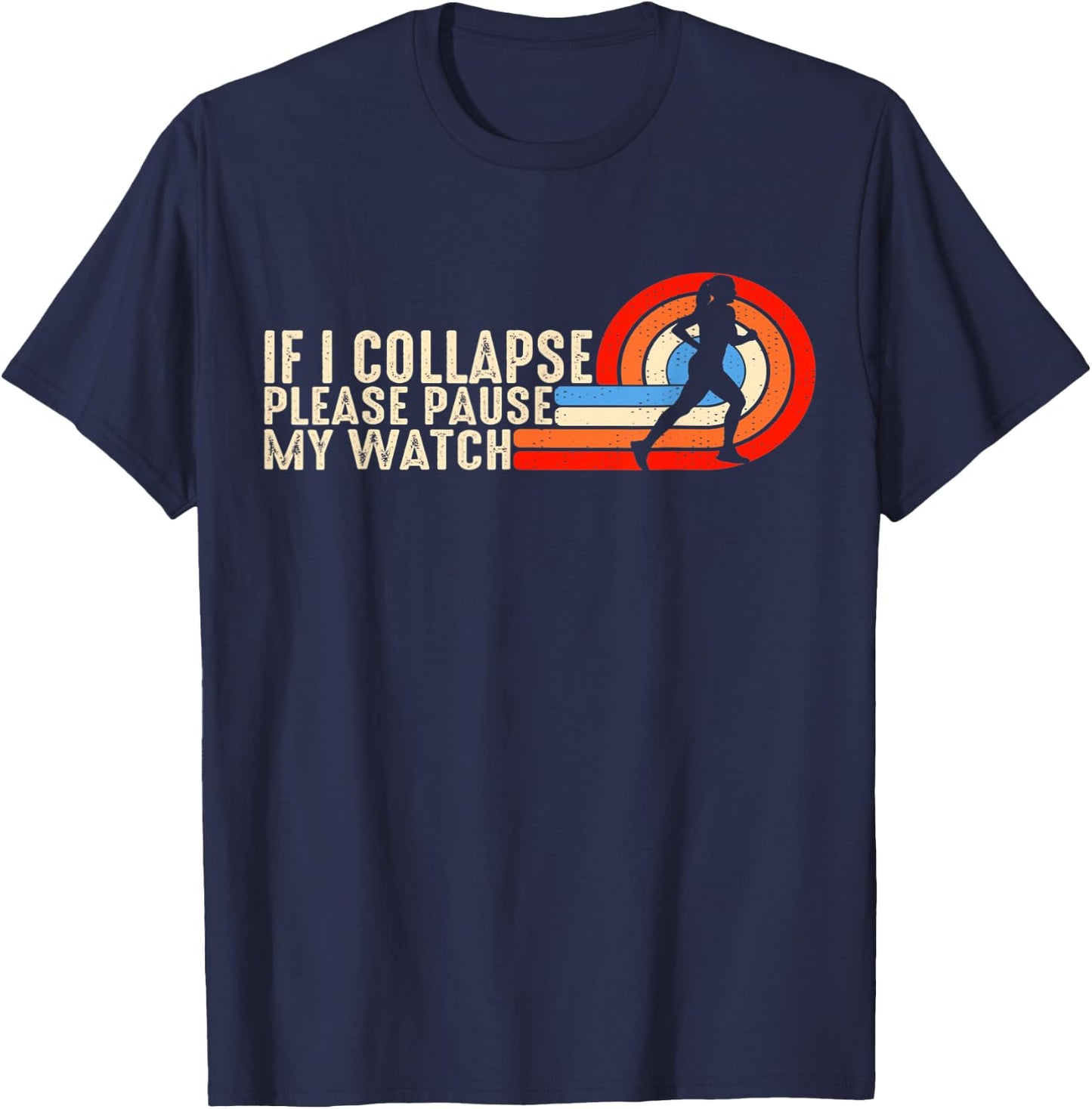 Funny Running Fitness If I Collapse Please Pause My Watch T-Shirt - T-Shirt | Navy