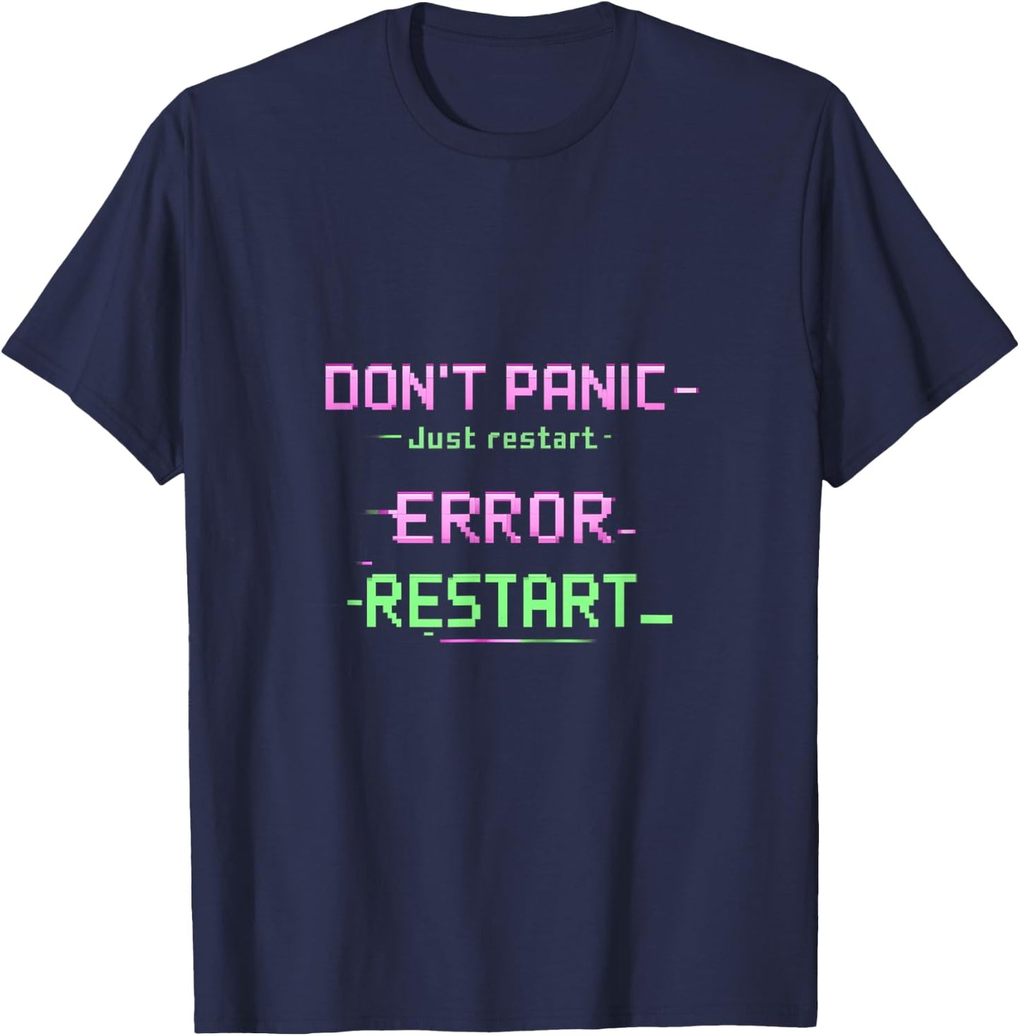 Dont Panic Just Restart IT Reboot Humor Glitch Text T-Shirt - T-Shirt | Navy