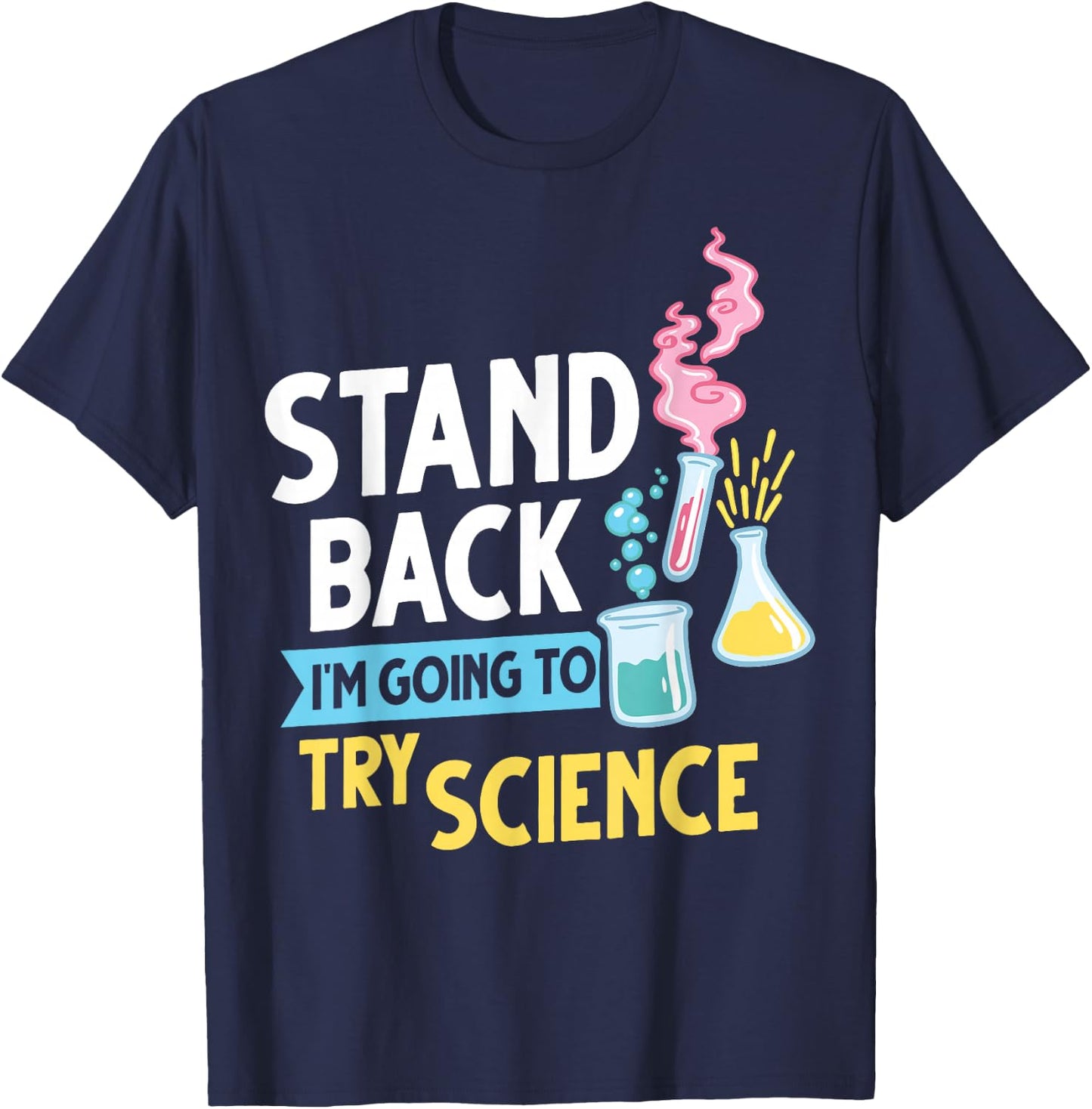Stand back I'm going to try science T-Shirt - T-Shirt | Navy