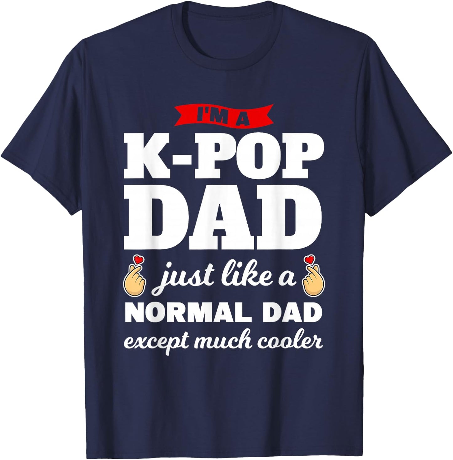 I'm a k-pop dad k-pop merchandise T-Shirt - T-Shirt | Navy