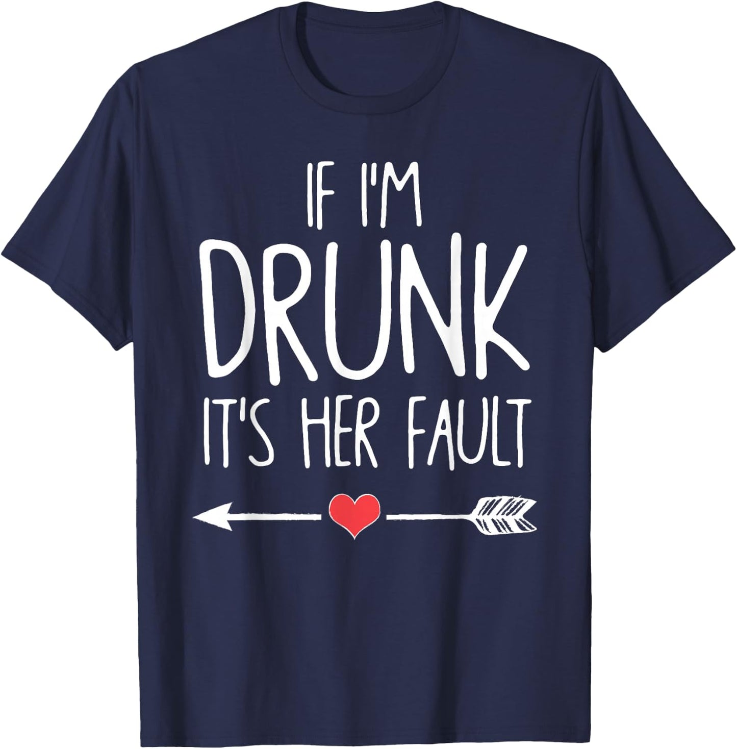 If I'm Drunk It's Her Fault Bachelorette Party T-Shirt - T-Shirt | Navy