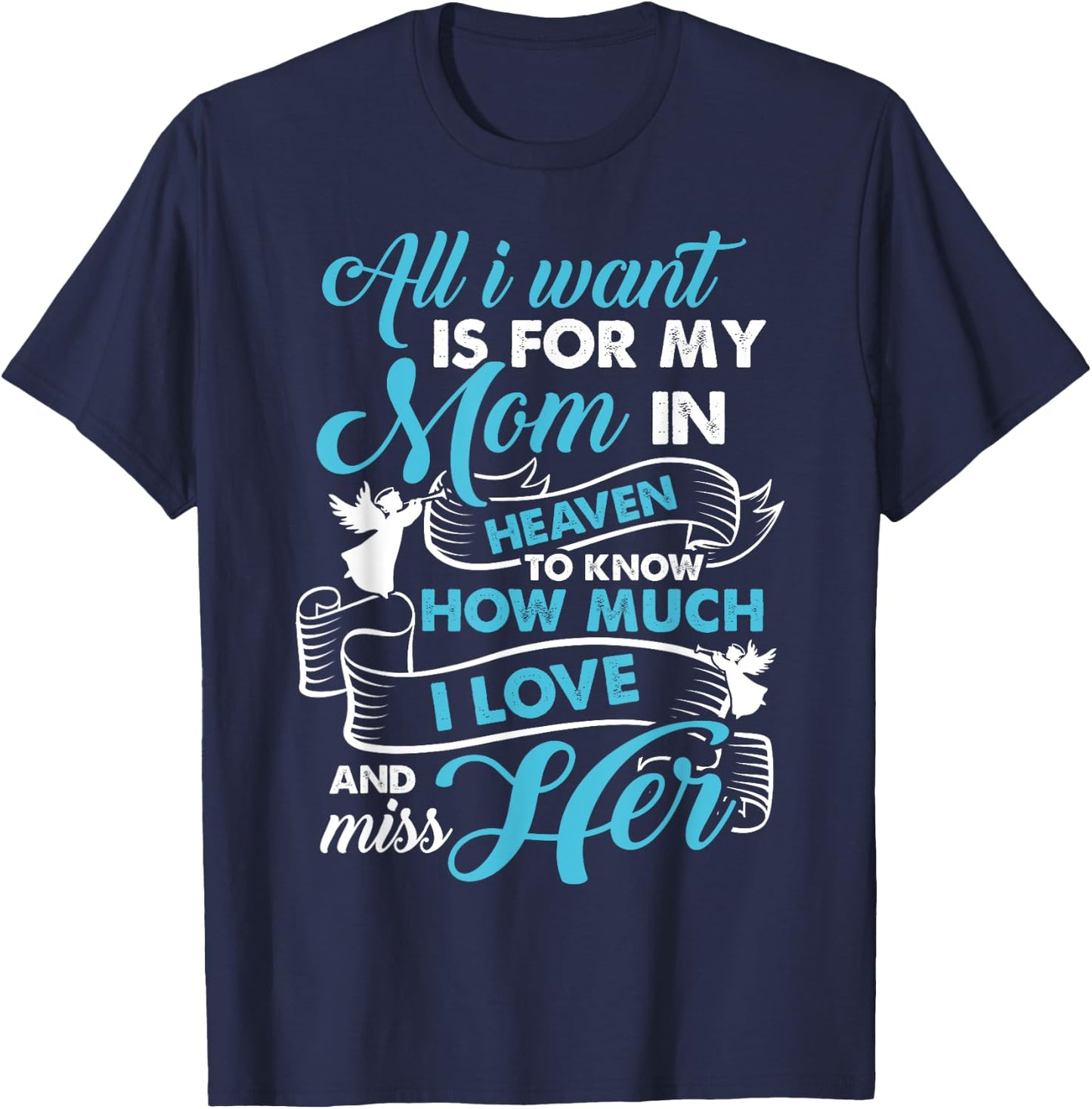 My Mom Is In Heaven - I Love And Miss My Mom Gifts T-Shirt - T-Shirt | Navy