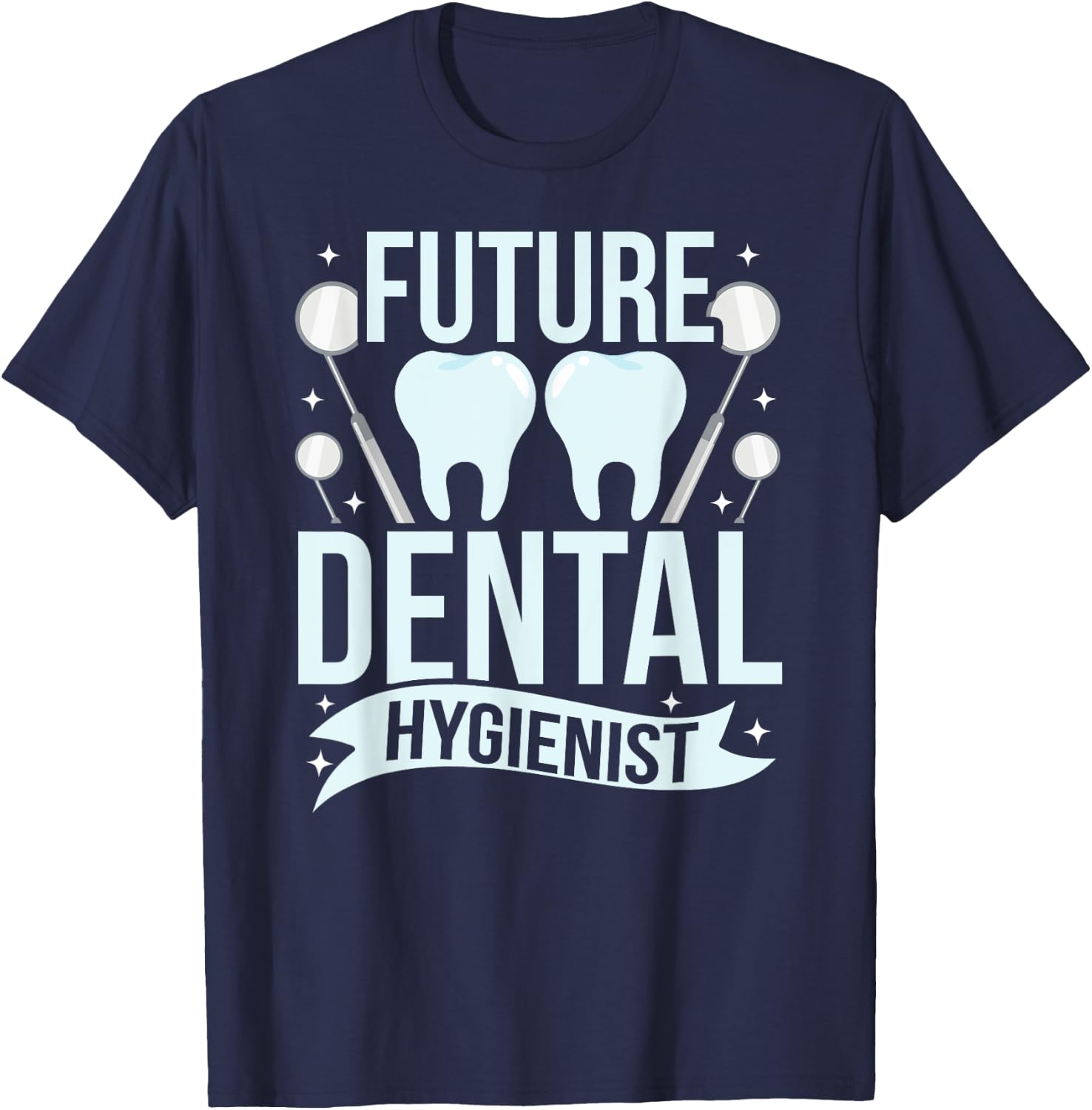Future Dental Hygienist Hygiene Team Dentist Clinic T-Shirt - T-Shirt | Navy