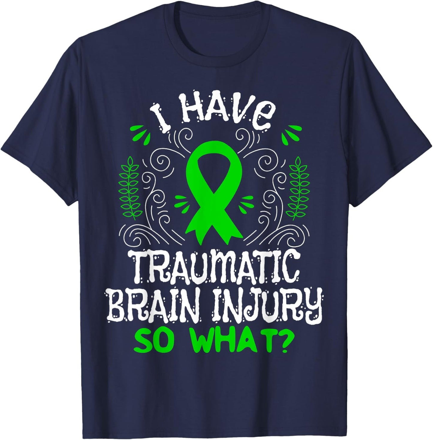 I Have Traumatic Brain Injury So What TBI Awareness T-Shirt - T-Shirt | Navy
