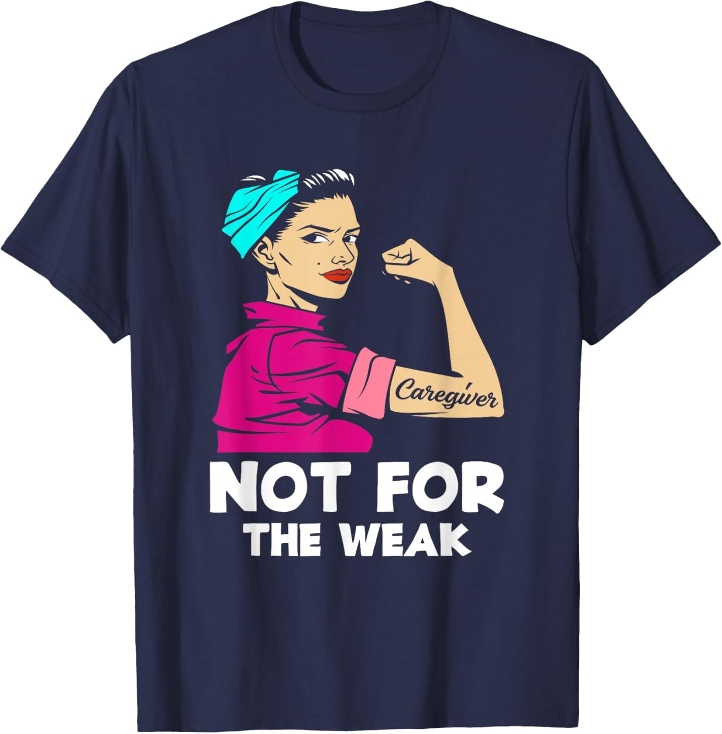 Caregiver Not For The Weak Strong Woman Funny Caregiver T-Shirt - T-Shirt | Navy