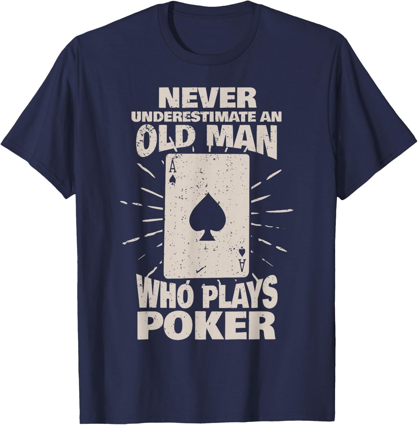 Never underestimate an old man who plays Poker T-Shirt - T-Shirt | Navy