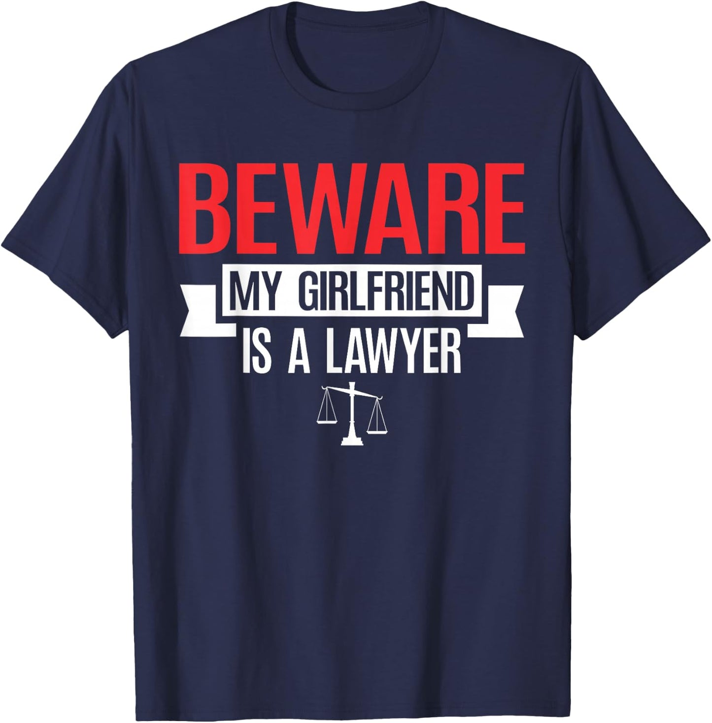 Beware My Girlfriend Is A Lawyer | Attorney Lawyer T-Shirt - T-Shirt | Navy