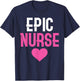 Epic Nurse Work Hospital Nursing T-Shirt - T-Shirt | Navy