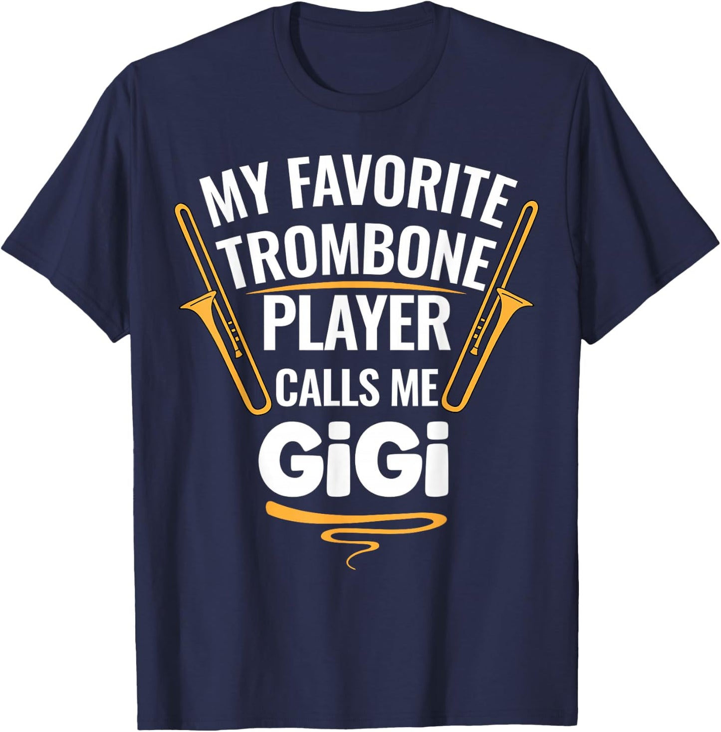 My Favorite Trombone Player Calls Me Gigi T-Shirt - T-Shirt | Navy