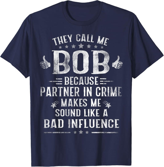 They Call Me BOB Because Partner In Crime Fathers Day T-Shirt - T-Shirt | Navy