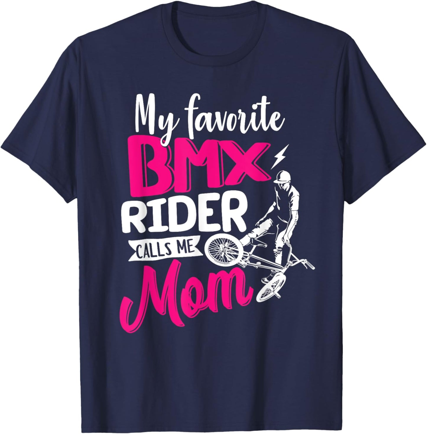 My Favorite BMX Rider Calls Me Mom Shirt Mother's Day Gift T-Shirt - T-Shirt | Navy