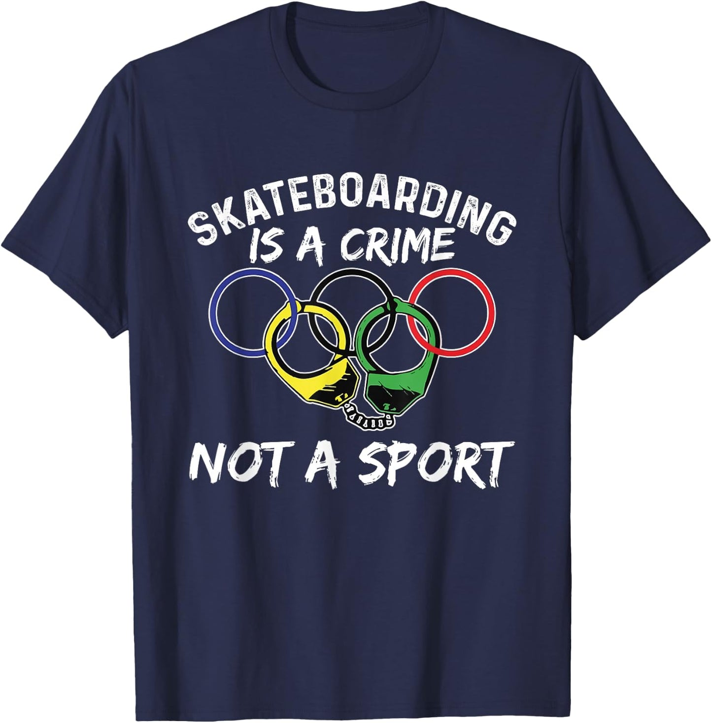 Skateboarding Is A Crime Not A Sport Skateboarder Skater T-Shirt - T-Shirt | Navy