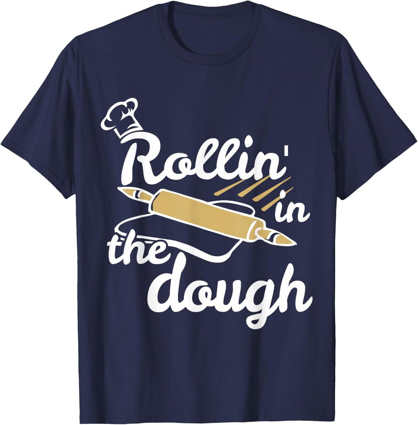 Funny Rollin' in the Dough Baking T-Shirt - T-Shirt | Navy