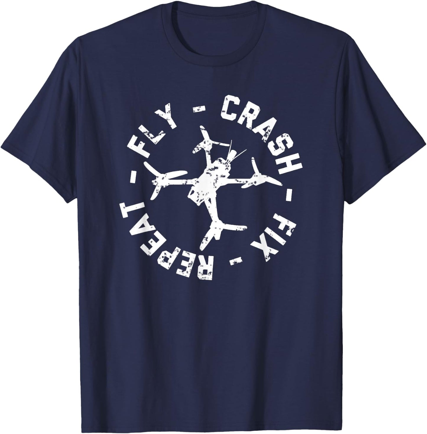 Fly Crash Fix Repeat - Funny FPV Drone Racing Quad Pilot T-Shirt - T-Shirt | Navy