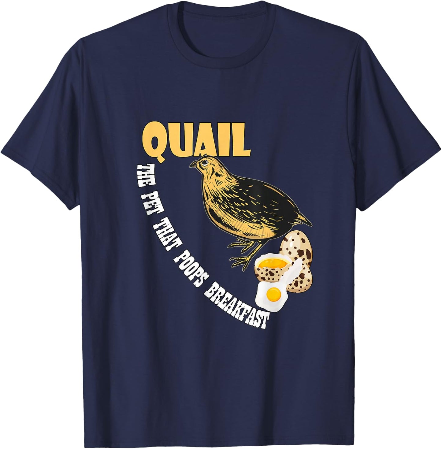 Humorous Quail lover Gifts and more - Quail - the pet that poops breakfast T-Shirt - T-Shirt | Navy