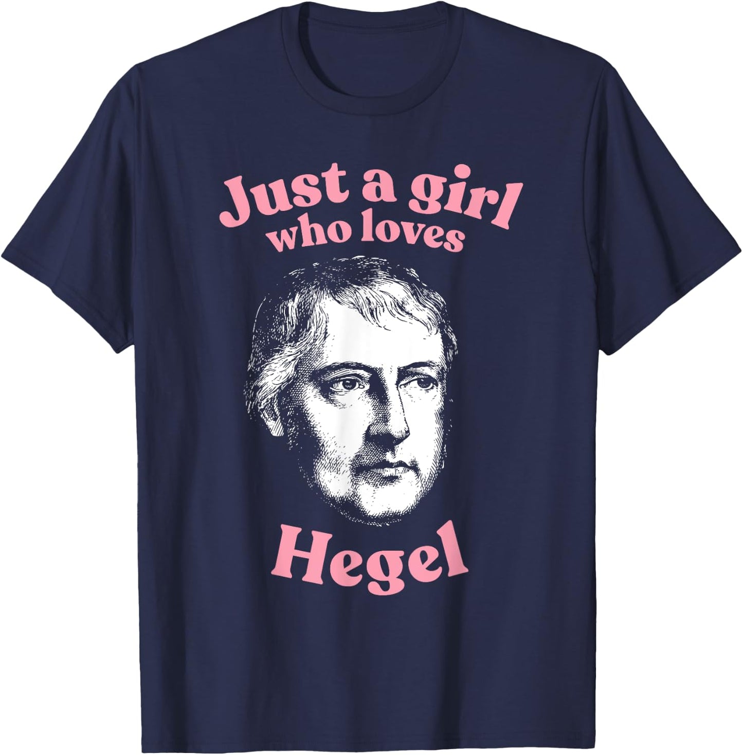 Just a girl who loves Hegel - weltgeist philosophy T-Shirt - T-Shirt | Navy