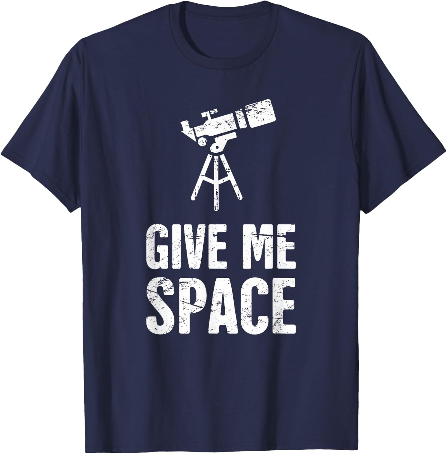 Funny "Give Me Space" Telescope T-Shirt - T-Shirt | Navy