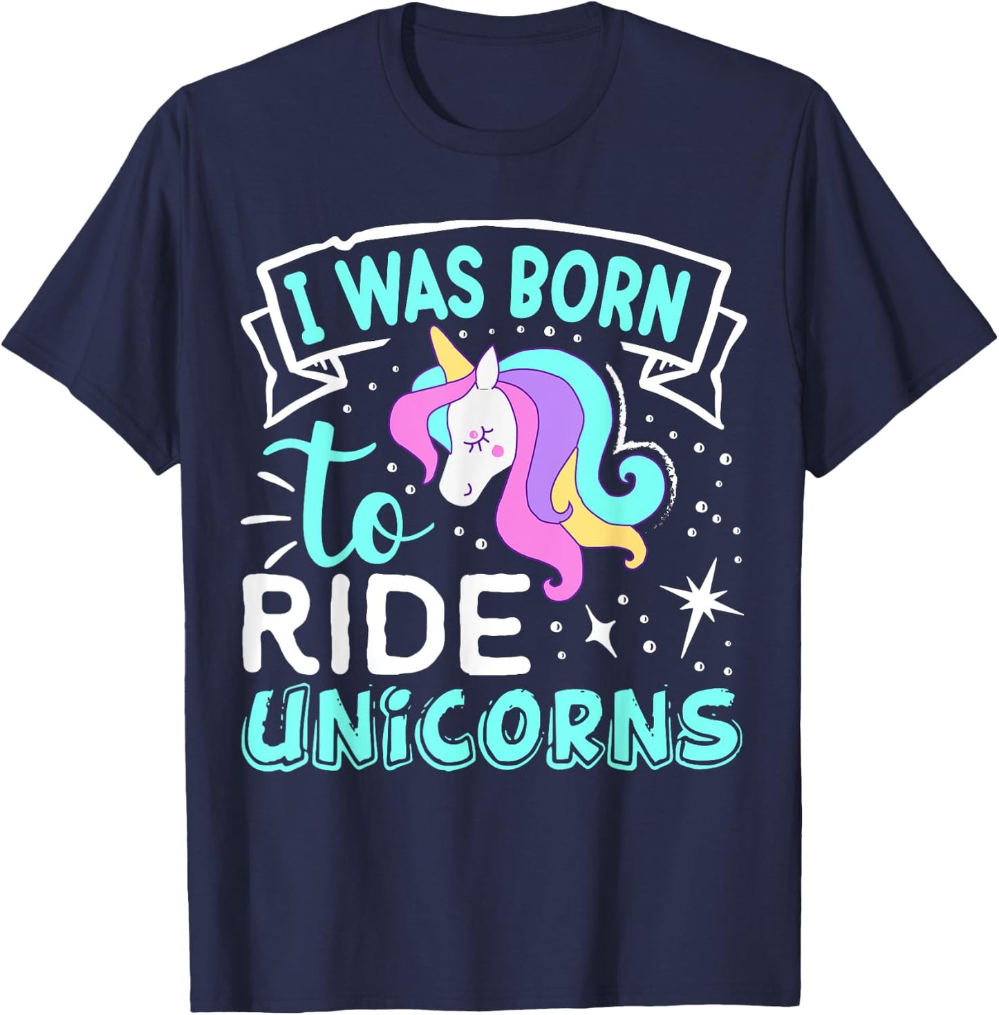 Born I Was To Ride Unicorns T-Shirt - T-Shirt | Navy