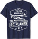 You Can Never Have Too Many RC Planes Airplane Hobbyist Gift T-Shirt - T-Shirt | Navy