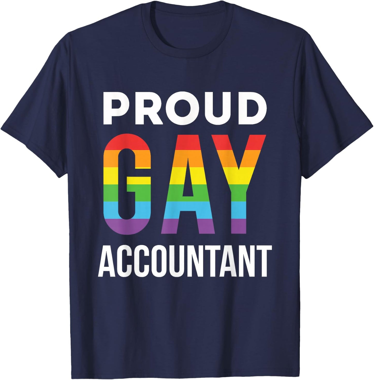 Proud Gay Accountant Rainbow LGBTQ Accounting Graduation T-Shirt - T-Shirt | Navy