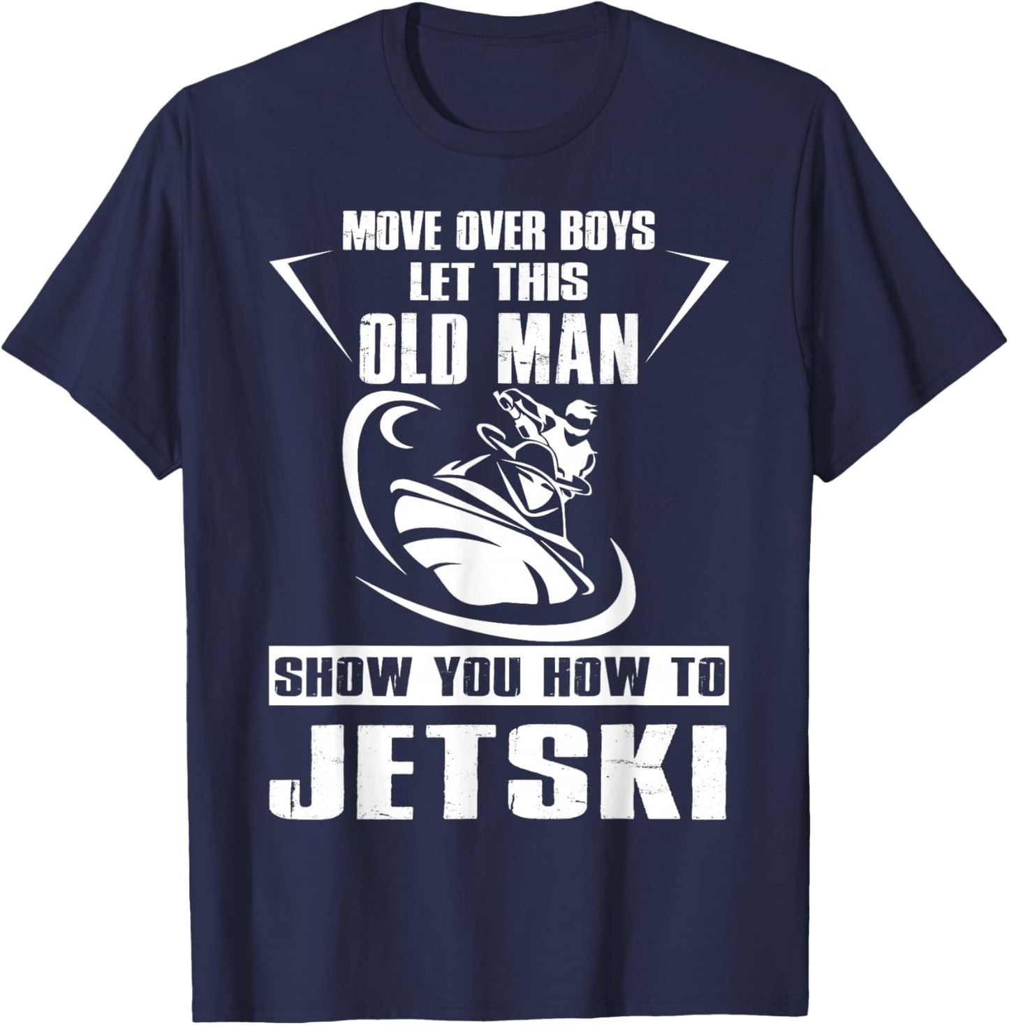 Old Man How to Jetski Cool Funny Jet-Ski Jet Skiing T-Shirt - T-Shirt | Navy