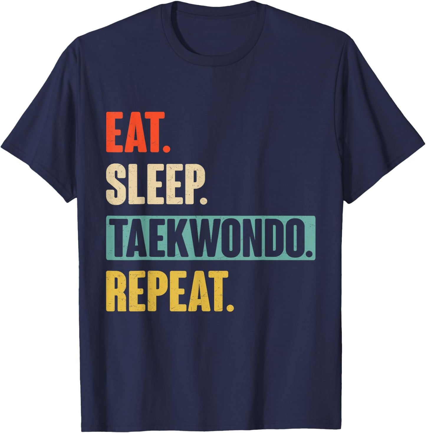 Eat Sleep Taekwondo Repeat - Funny Retro Vintage Taekwondo T-Shirt - T-Shirt | Navy