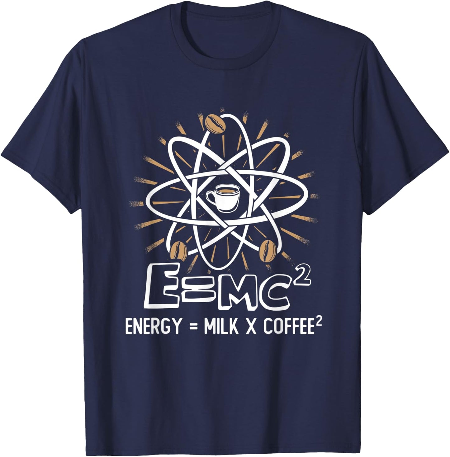 Energy = Milk x Coffee 2 Funny Physicist Coffee Saying T-Shirt - T-Shirt | Navy