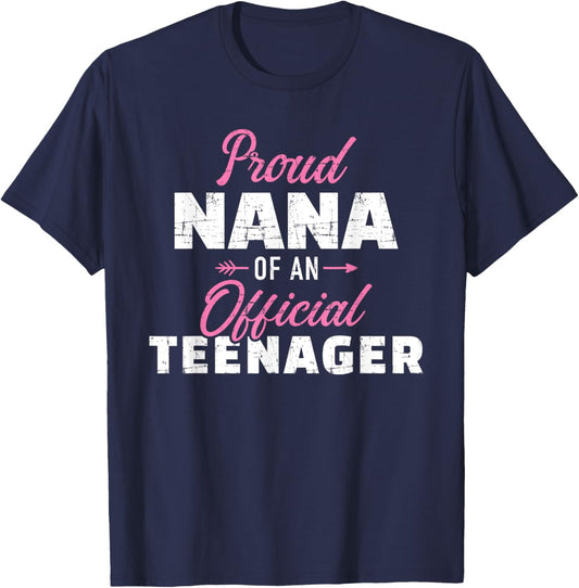 Proud nana of a teenager 13th birthday for grandma T-Shirt - T-Shirt | Navy