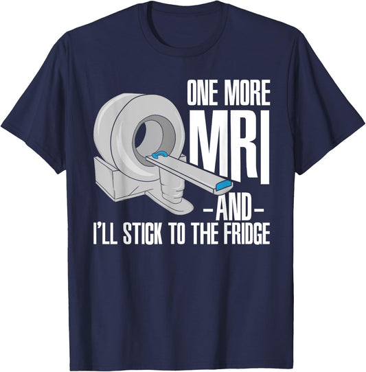 One More MRI And I'll Stick To The Fridge Funny Cancer T-Shirt - T-Shirt | Navy
