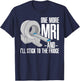 One More MRI And I'll Stick To The Fridge Funny Cancer T-Shirt - T-Shirt | Navy