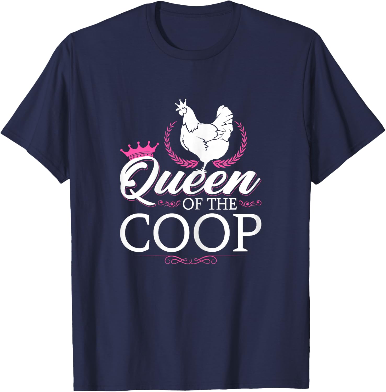 Queen Of The Coop, Funny Chicken Farmer T-Shirt - T-Shirt | Navy
