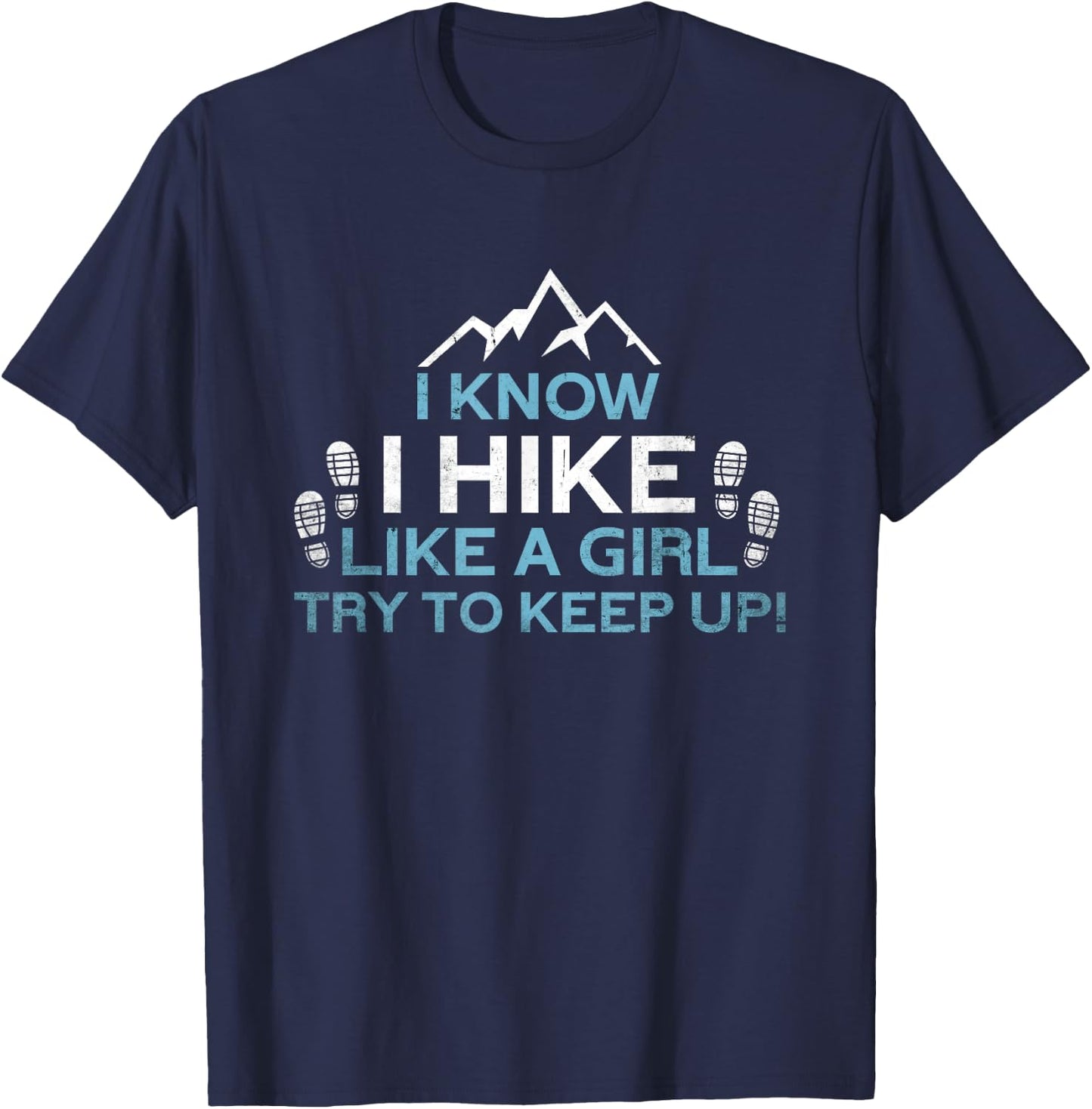 Know I Hike Like A Girl | Nature Alps Mountain Funny Hiking T-Shirt - T-Shirt | Navy