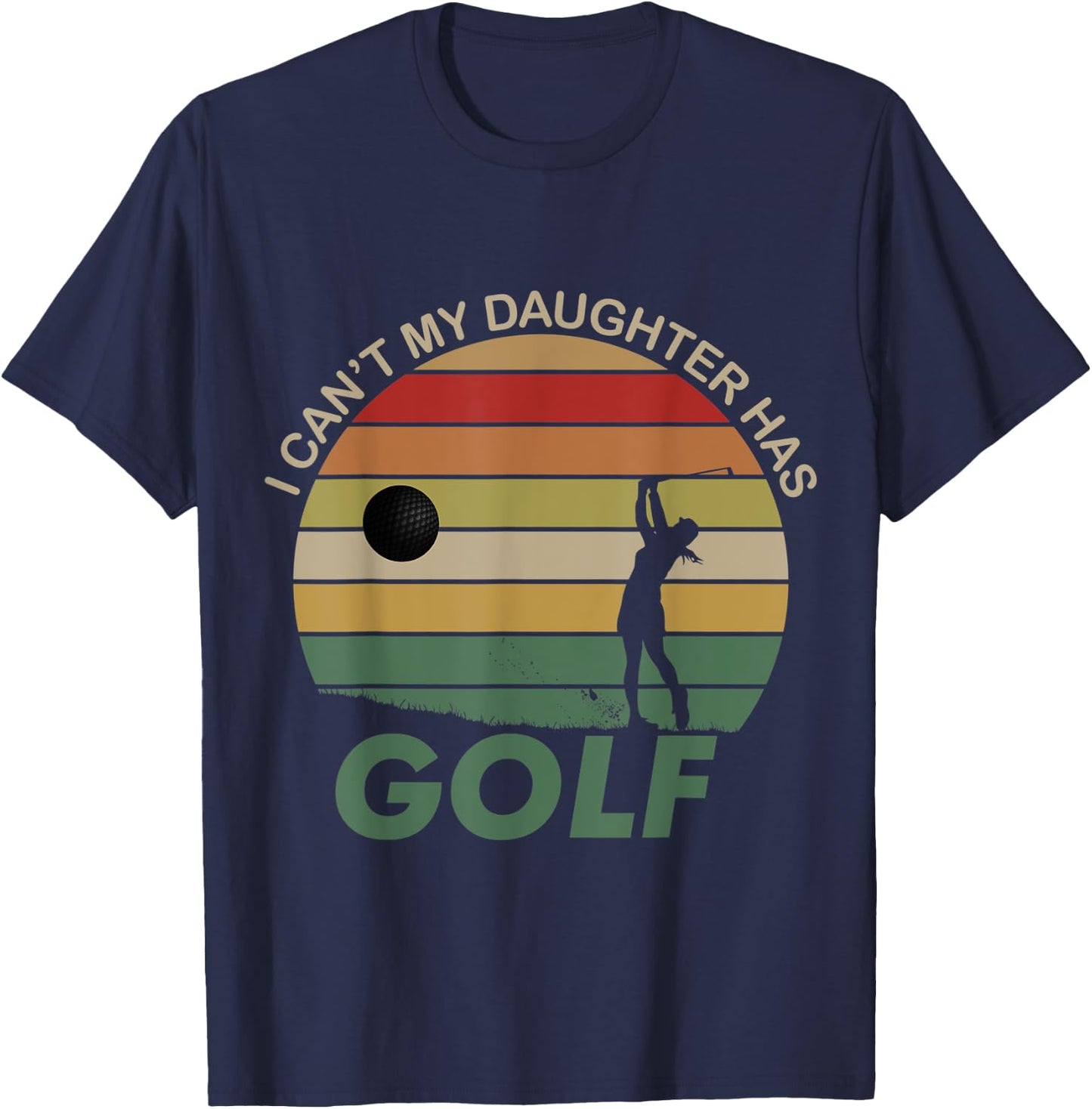 I can't my daughter has Golf T-Shirt - T-Shirt | Navy