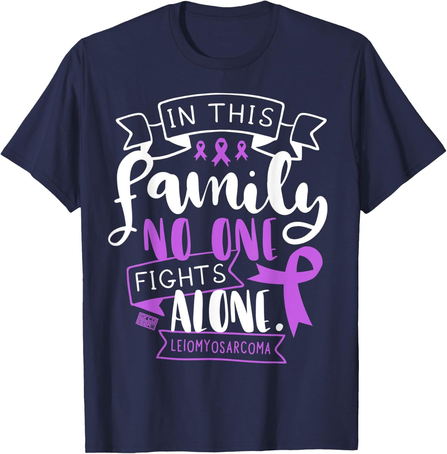 Leiomyosarcoma Awareness Lms Family No Alone Quote T-Shirt - T-Shirt | Navy
