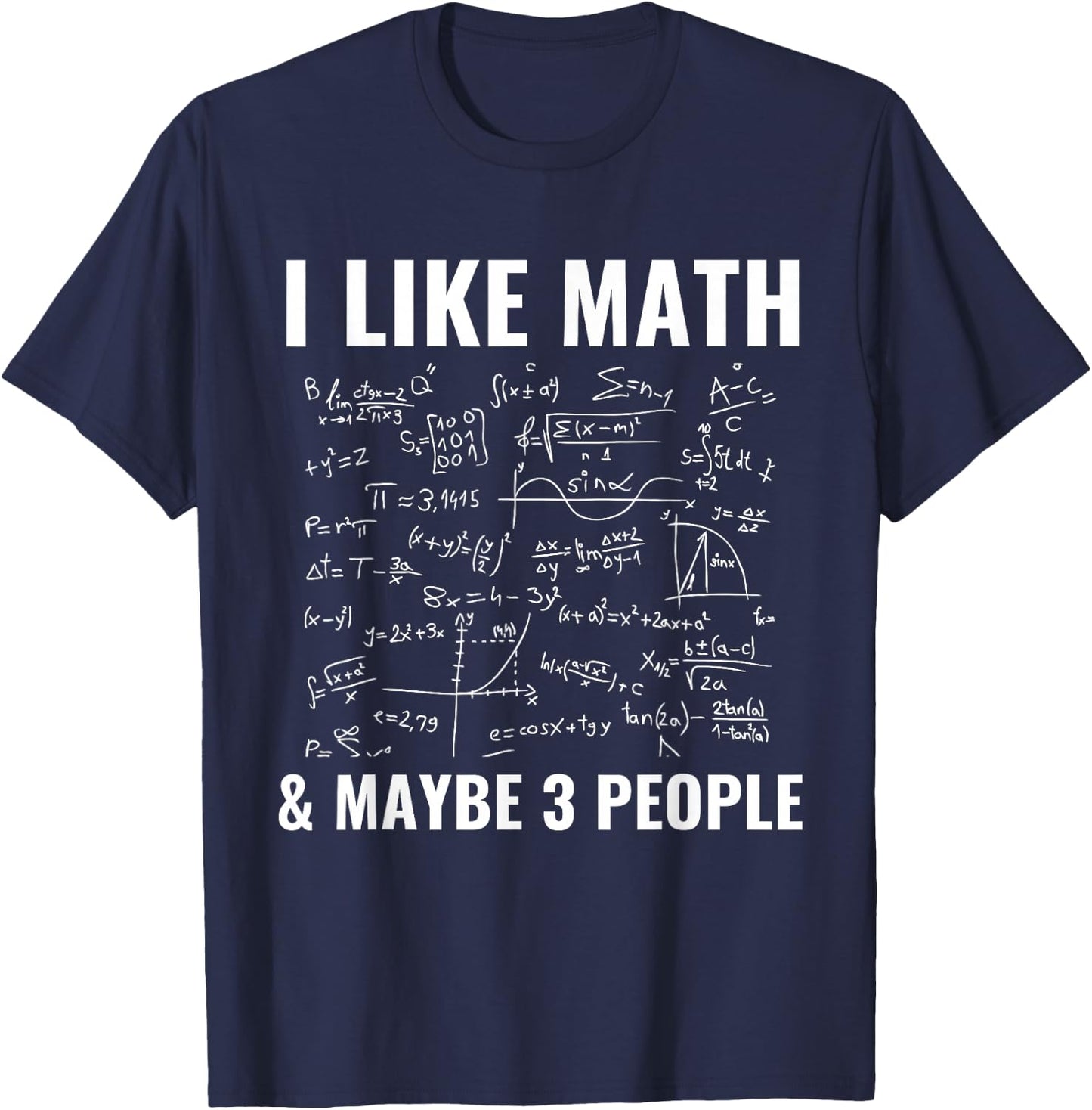 I Like Math & Maybe 3 People Funny Mathematics T-Shirt - T-Shirt | Navy