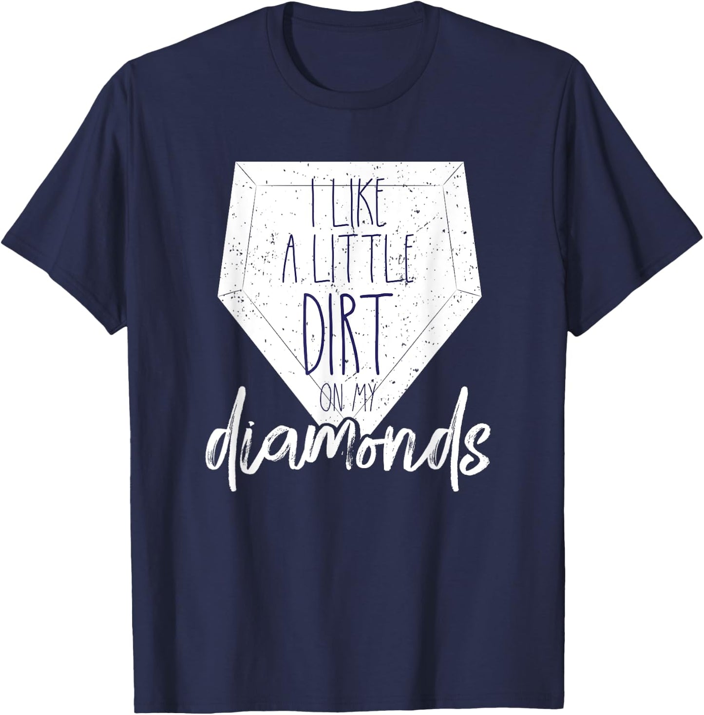I Like a Little Dirt on My Diamonds Baseball Shirt Shirt T-Shirt - T-Shirt | Navy