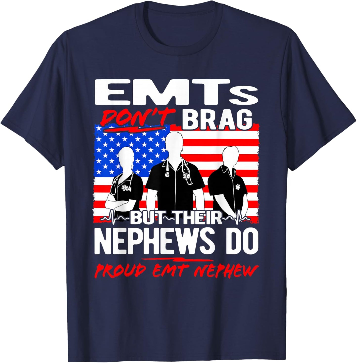 Proud EMT Nephew - Funny EMS Family Quote EMTs Don't Brag T-Shirt - T-Shirt | Navy