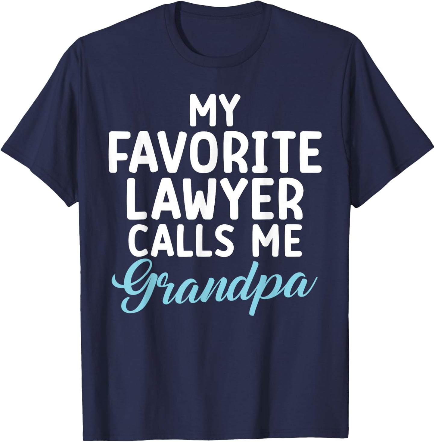My favorite Lawyer calls me Grandpa of Lawyer T-Shirt - T-Shirt | Navy
