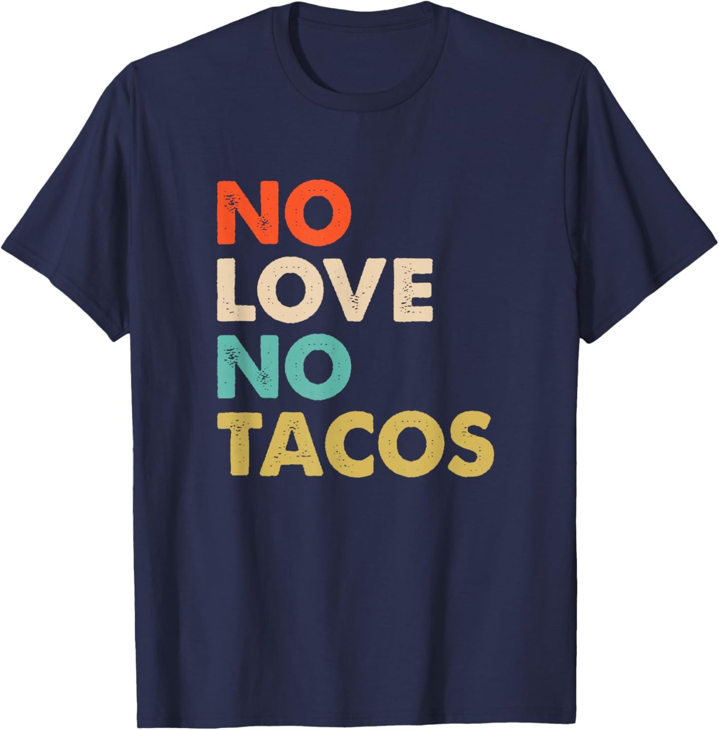 Vintage No Love, No Tacos Text Design T-Shirt - T-Shirt | Navy
