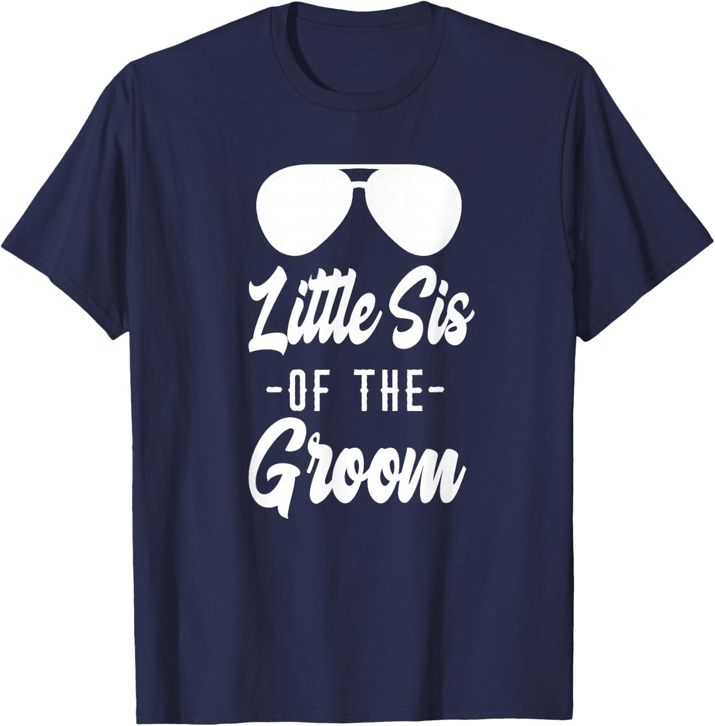 Sister of the Groom - Funny Sunglasses Little Sister T-Shirt - T-Shirt | Navy