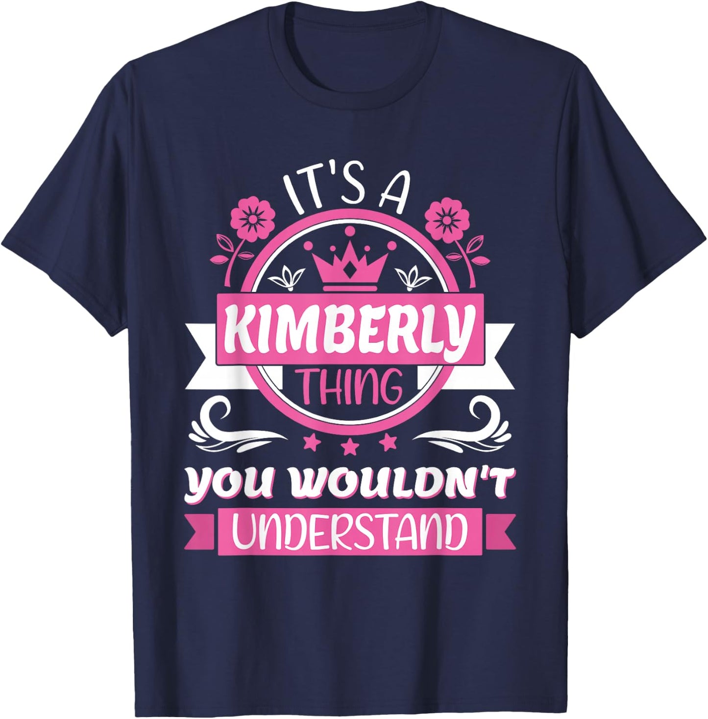 Kimberly Name, It's a Kimberly Thing You Wouldn't Understand T-Shirt - T-Shirt | Navy