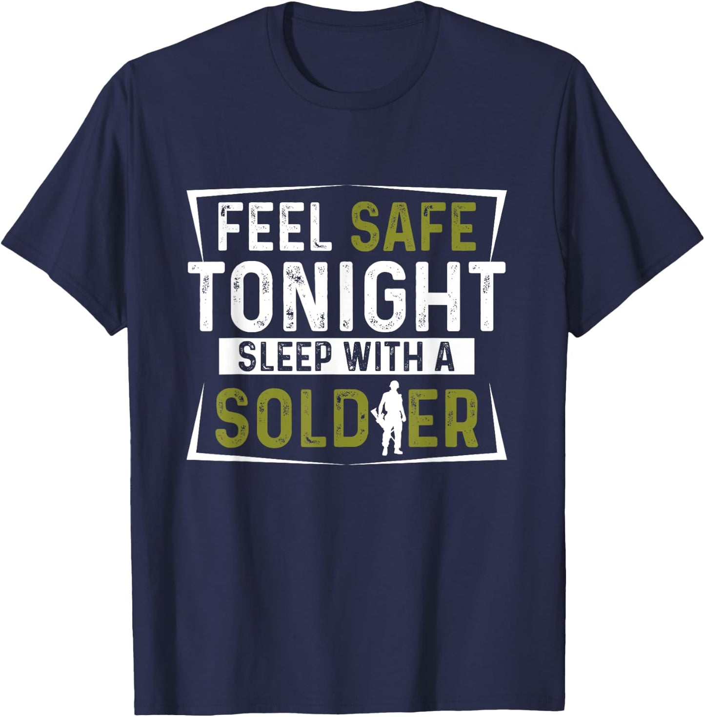 Army Veteran - Feel Safe Tonight Sleep With A Soldier T-Shirt - T-Shirt | Navy