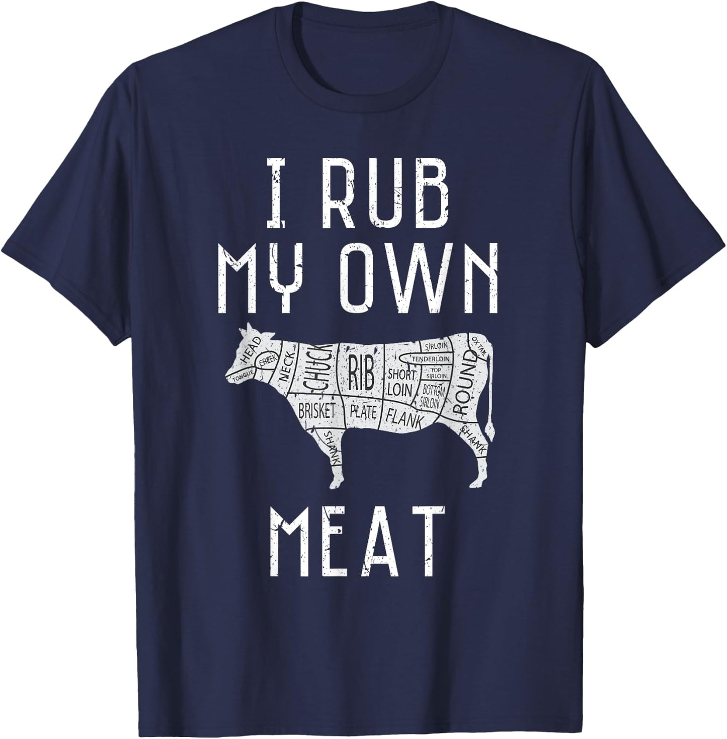 I Rub My Own Meat Funny Cooking BBQ Culinary Chef Gift T-Shirt - T-Shirt | Navy