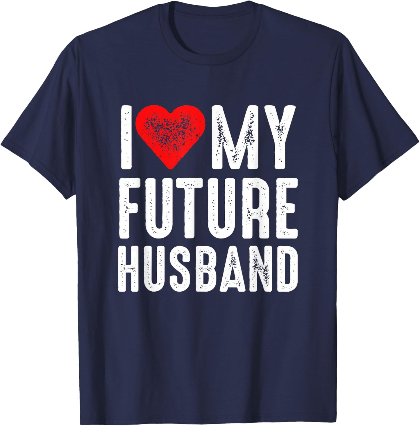 I Love My Future Husband T-Shirt - T-Shirt | Navy
