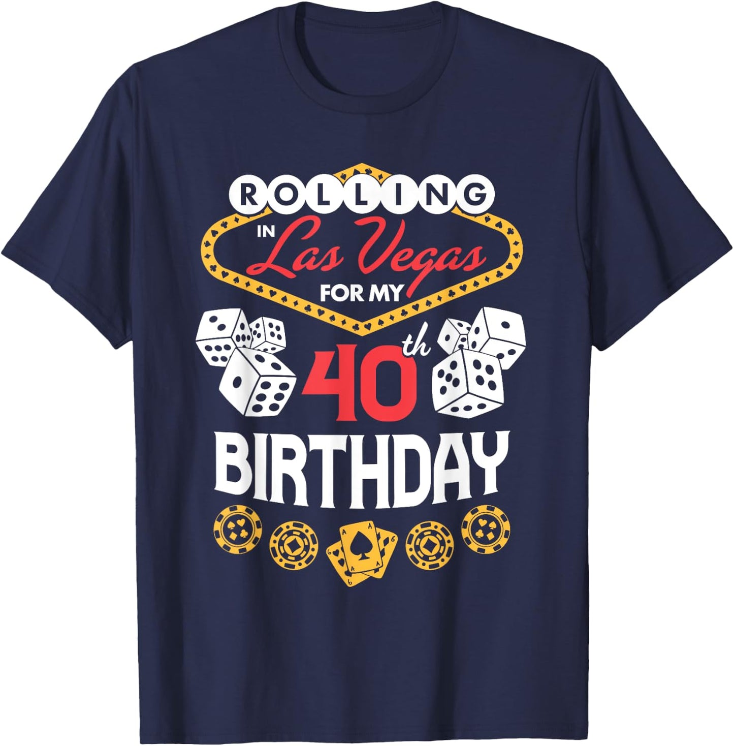 Rolling in Las Vegas for My 40th Birthday T-Shirt - T-Shirt | Navy
